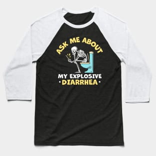 Ask Me About My Explosive Diarrhea Baseball T-Shirt